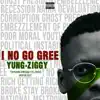 Zion not Zeeyon - I No Go Gree - Single
